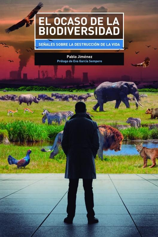 El ocaso de la biodiversidad "Señales sobre la destrucción de la vida"