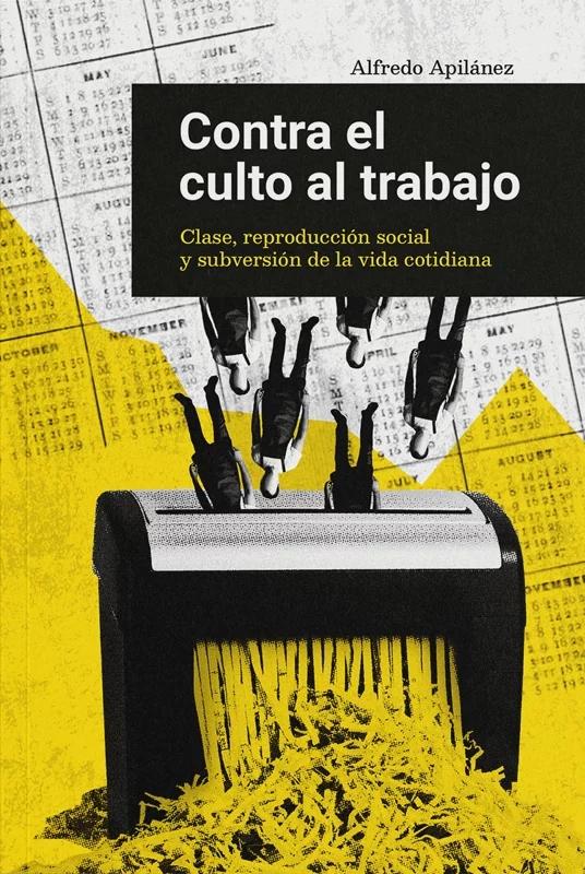 Contra el culto al trabajo "Clase, reproducción social y subversión de la vida cotidiana"
