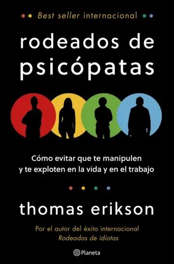 Rodeados de psicópatas "Cómo evitar que te manipulen y te exploten en la vida y en el trabajo"