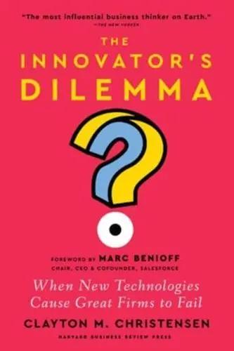 The Innovator's Dilemma "When New Technologies Cause Great Firms to Fail"