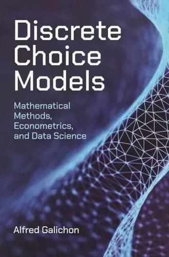 Discrete Choice Models "Mathematical Methods, Econometrics, and Data Science"