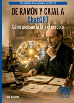 De Ramón y Cajal a ChatGPT "Cómo piensan la IA y el cerebro"