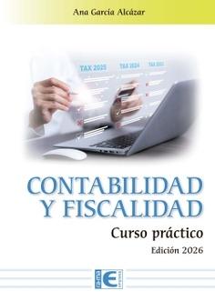Contabilidad y fiscalidad. Curso práctico "Edición 2026"