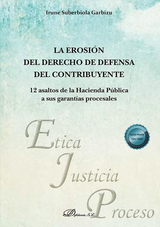 La erosión del derecho de defensa del contribuyente "12 asaltos de la Hacienda Pública a sus garantías procesales"