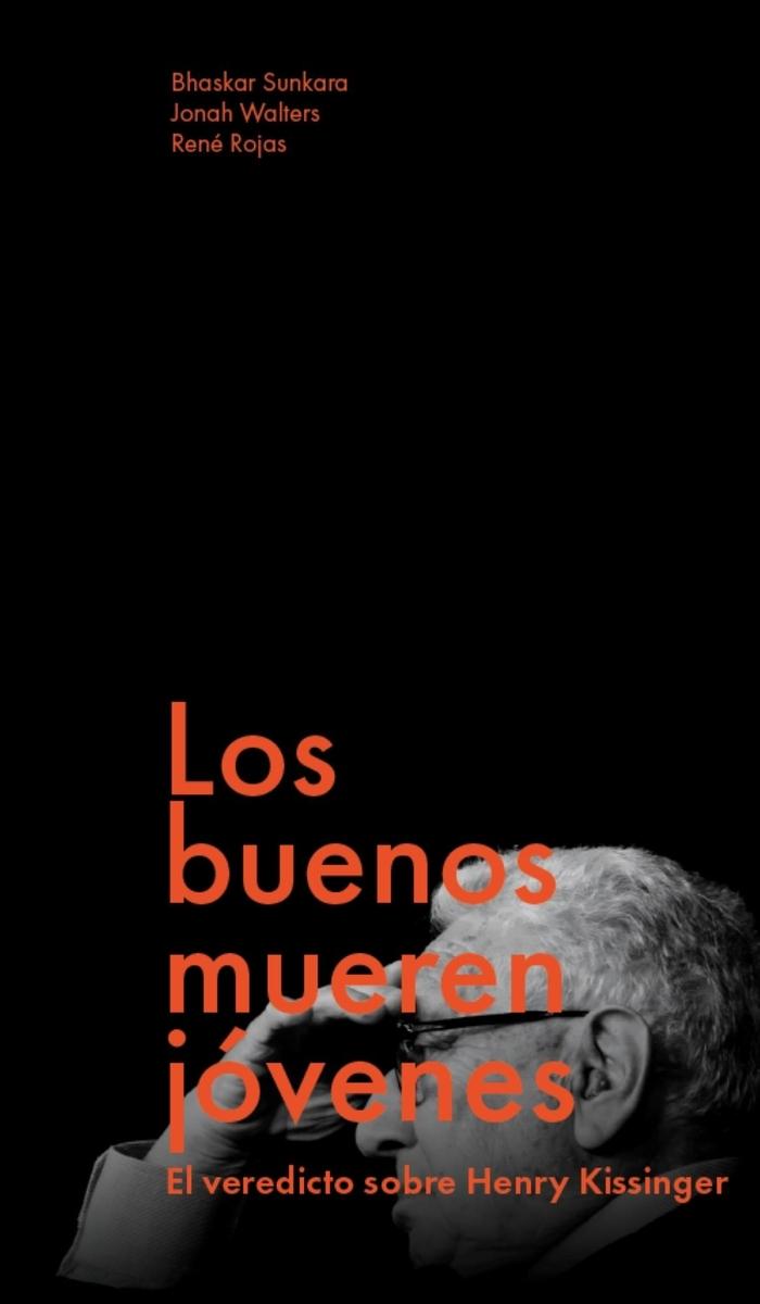 Los buenos mueren jóvenes "El veredicto sobre Henry Kissinger"