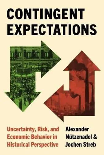 Contingent Expectations "Uncertainty, Risk, and Economic Behavior in Historical Perspective"