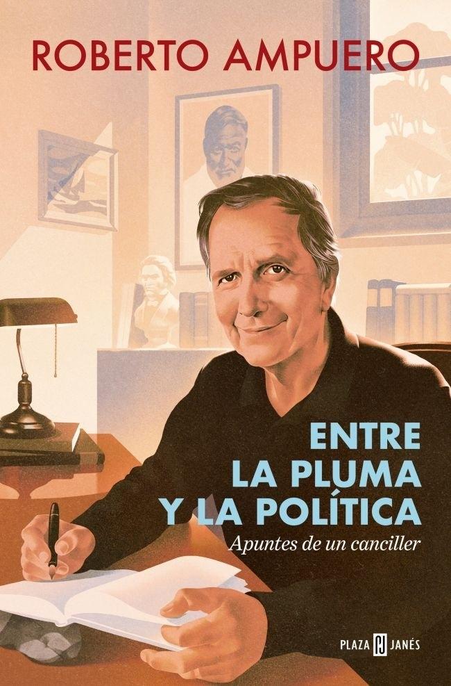 Entre la pluma y la política "Apuntes de un canciller"