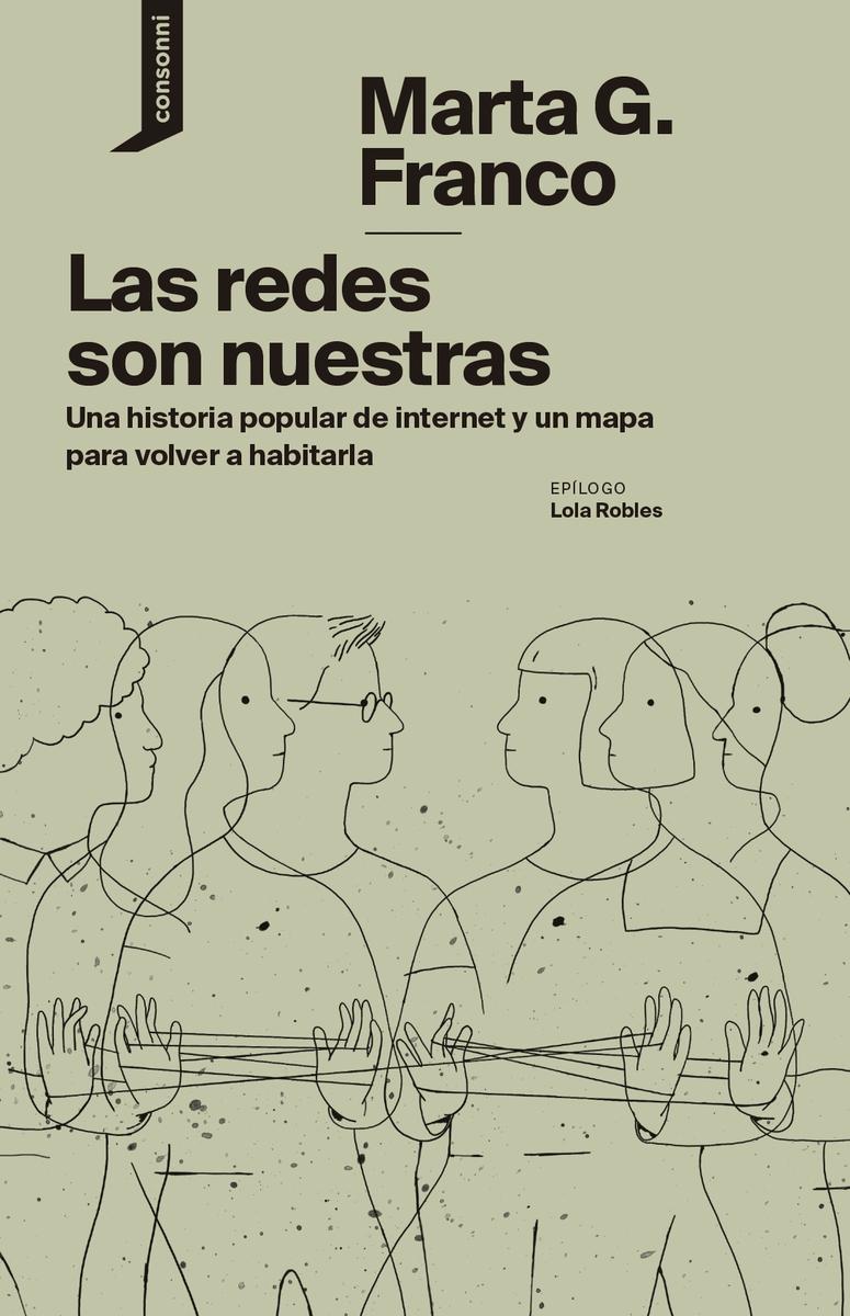 Las redes son nuestras "Una historia popular de Internet y un mapa para volver a habitarla"