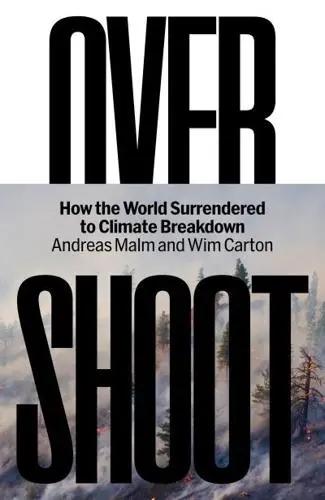 Overshoot "How the World Surrendered to Climate Breakdown"