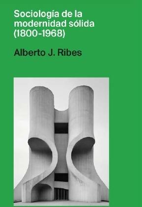 Sociología de la modernidad sólida (1800-1968)