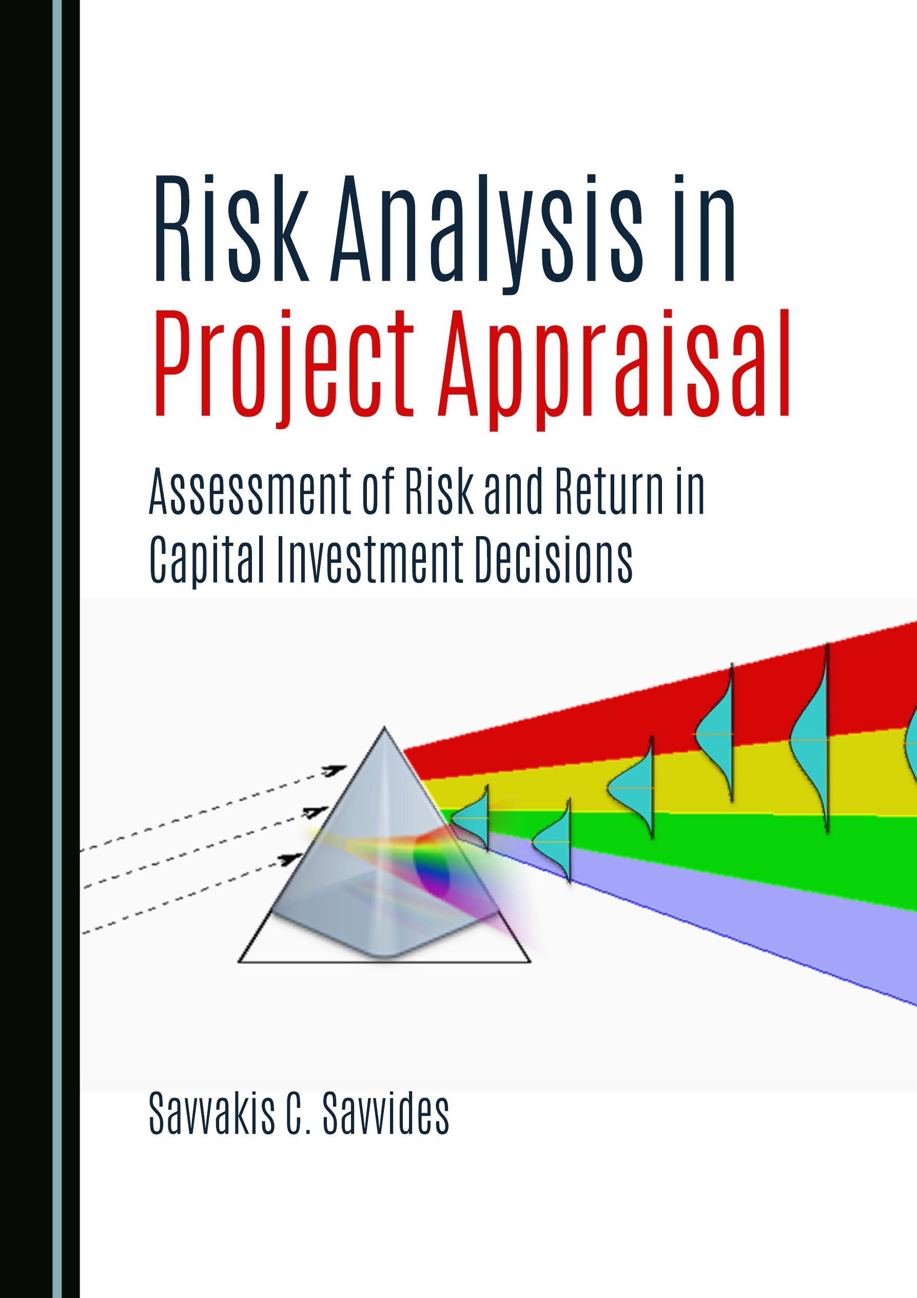 Risk Analysis in Project Appraisal "Assessment of Risk and Return in Capital Investment Decisions"