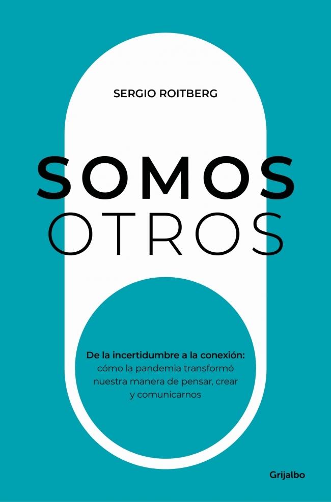 Somos otros "De la incertidumbre a la conexión: cómo la pandemia transformó nuestra manera de"