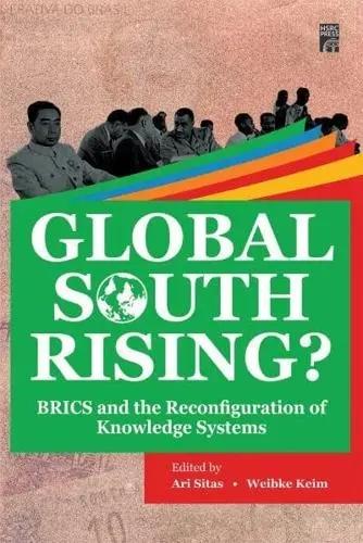 Global South Rising? "BRICS and the Reconfiguration of Knowledge Systems"