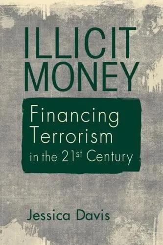 Illicit Money "Financing Terrorism in the Twenty-First Century"