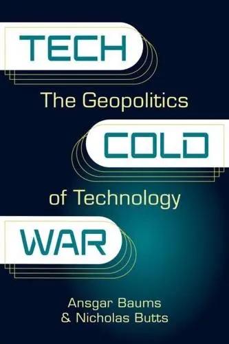 Tech Cold War "The Geopolitics of Technology"