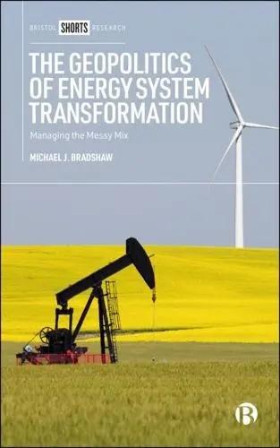 The Geopolitics of Energy System Transformation "Managing the Messy Mix"