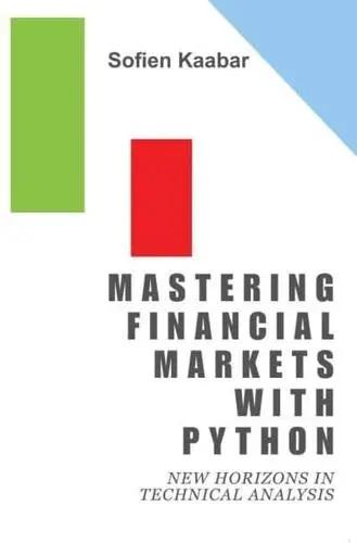 Mastering Financial Markets With Python "New Horizons in Technical Analysis"