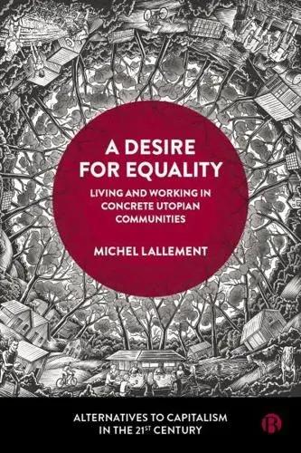 A Desire for Equality "Living and Working in Concrete Utopian Communities"