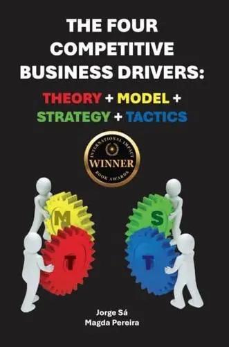 The Four Competitive Business Drivers "Theory, Model, Strategy, Tactics"