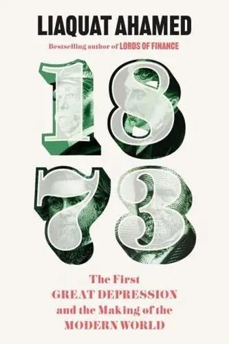 1873 "The First Great Depression and the Making of the Modern World"