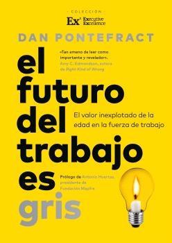El futuro del trabajo es gris "El valor inexplotado de la edad en la fuerza de trabajo"