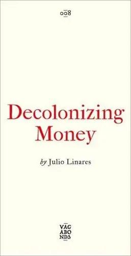 Decolonizing Money "The Promise of Abolishing the US Dollar"