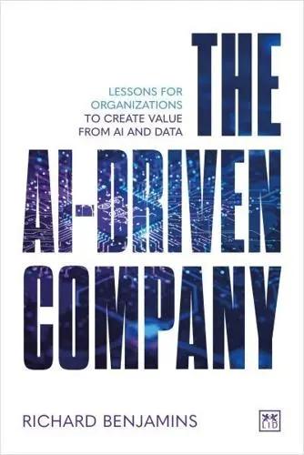 The AI-Driven Company "Lessons for Organizations to Create Value from AI and Data"