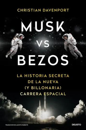 Musk vs Bezos "La historia secreta de la nueva (y billonaria) carrera espacial"