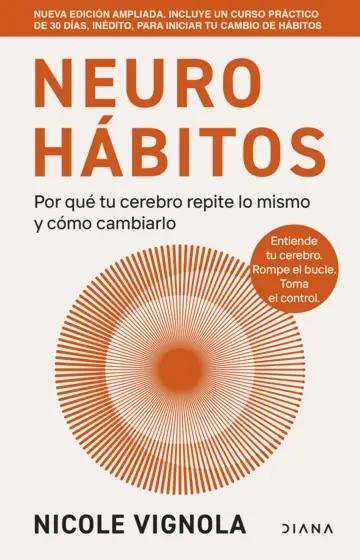 Neurohábitos "Por qué tu cerebro repite lo mismo y cómo cambiarlo"