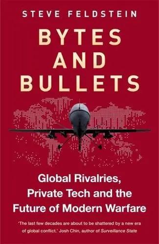 Bytes and Bullets "Global Rivalries, Private Tech, and the New Shape of Modern Warfare"