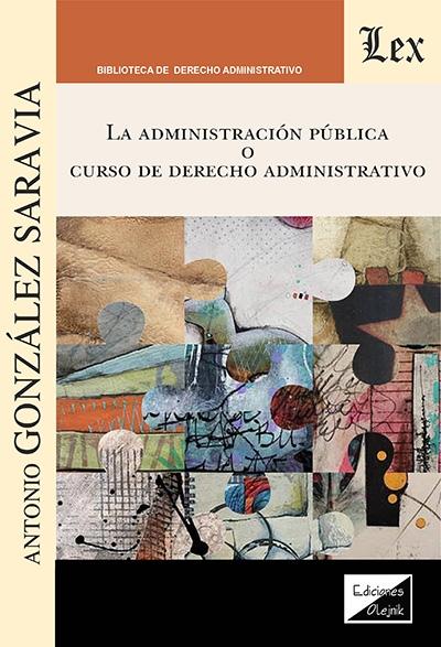 La administración pública o curso de derecho administrativo