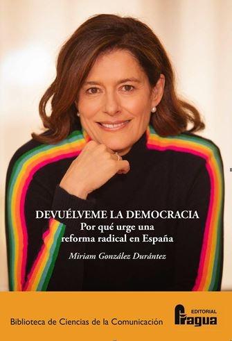 Devuélveme la democracia "Por qué urge una reforma radical en España"