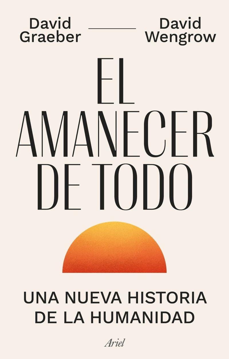 El amanecer de todo "Una nueva historia de la humanidad"