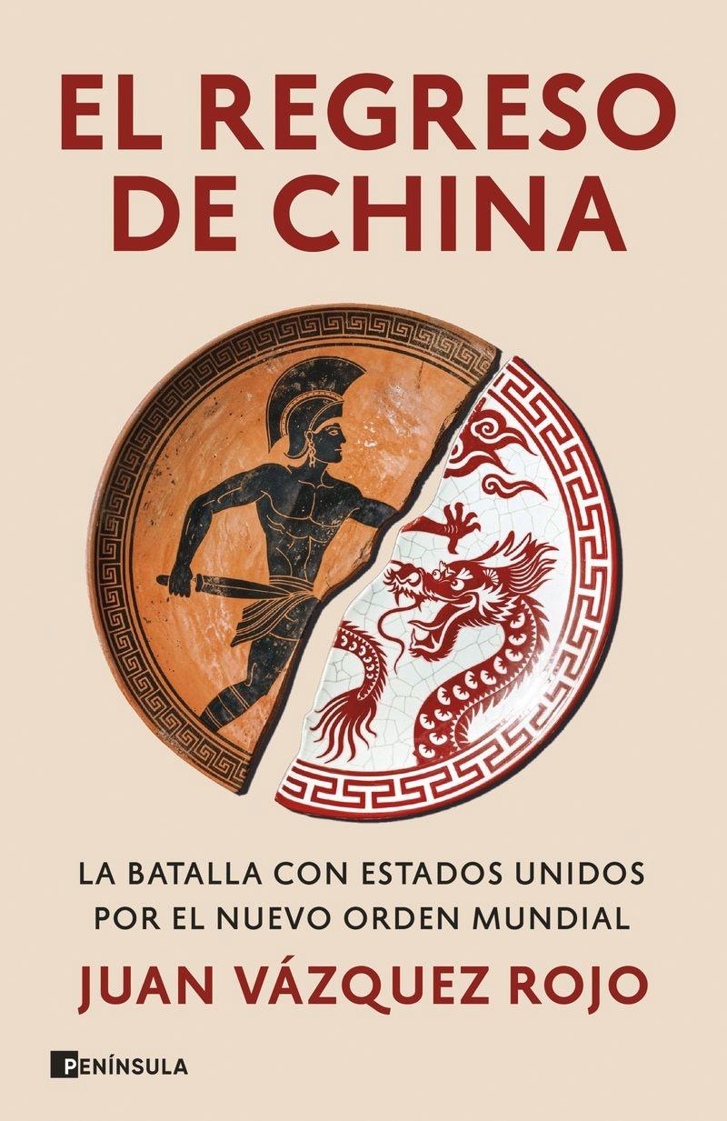 El regreso de China "La batalla contra Estados Unidos por el nuevo orden mundial"