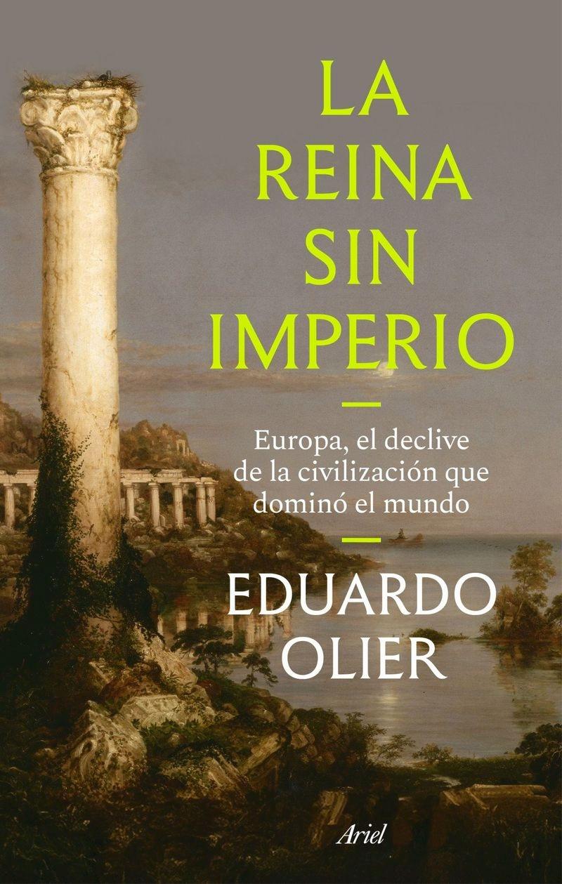 La reina sin imperio "Europa, el declive de la civilización que dominó el mundo"