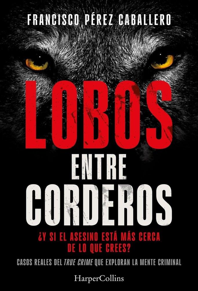 Lobos entre corderos "¿Y si el asesino esta mas cerca de lo que crees?"