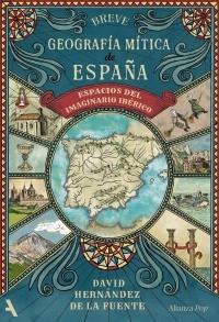 Breve geografía mítica de España "Espacios del imaginario ibérico"