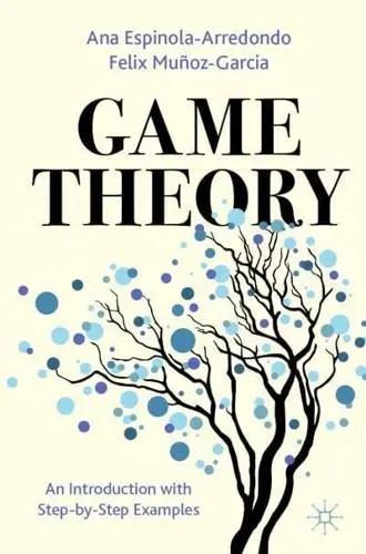 Game Theory "An Introduction With Step-by-Step Examples"