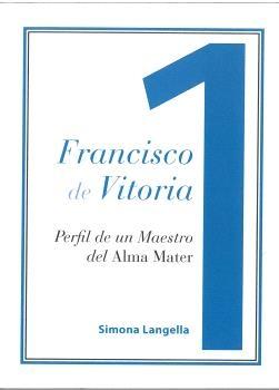 Francisco de Vitoria "Perfil de un Maestro del Alma Mater"