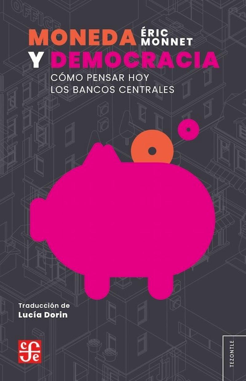 Moneda y democracia "Cómo pensar hoy los bancos centrales"