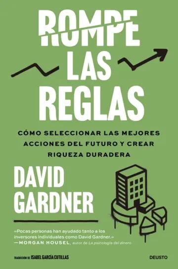 Rompe las reglas "Cómo seleccionar las mejores acciones del futuro y crear riqueza duradera"