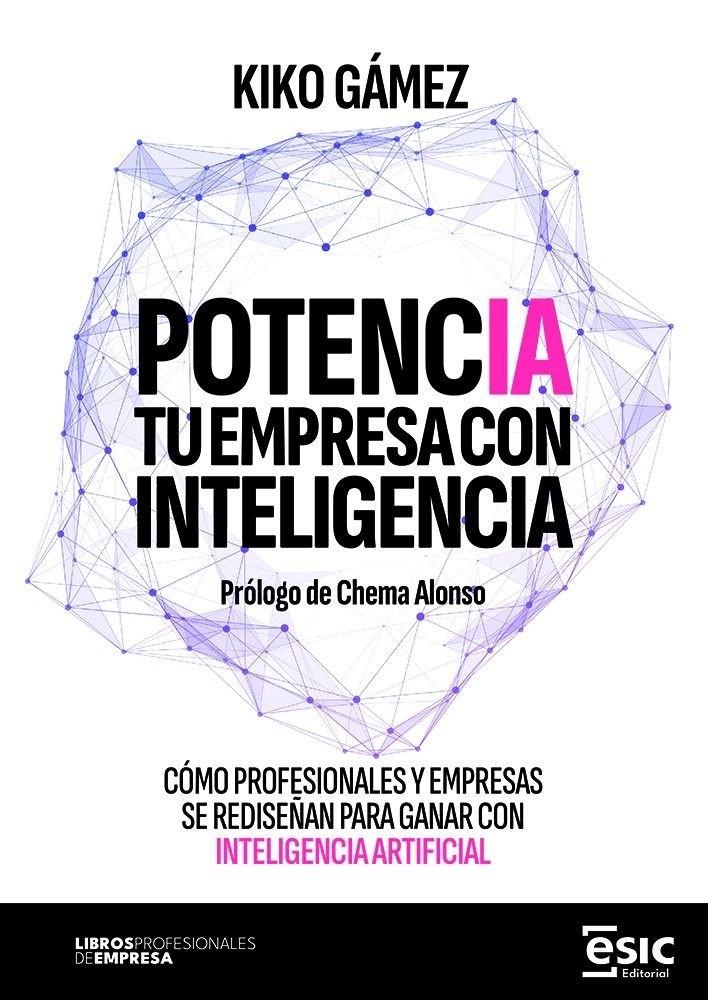 Potencia tu empresa con inteligencia "Cómo profesionales y empresas se rediseñan para ganar con Inteligencia artificial"