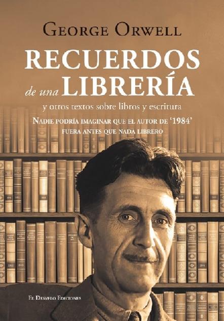 Recuerdos de una librería "Y otros textos sobre escritura y libros por el autor de 1984"