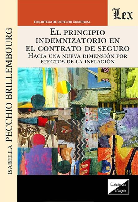 El principio indemnizatorio en el contrato de seguro "Hacia una nueva dimensión por efectos de la inflación"