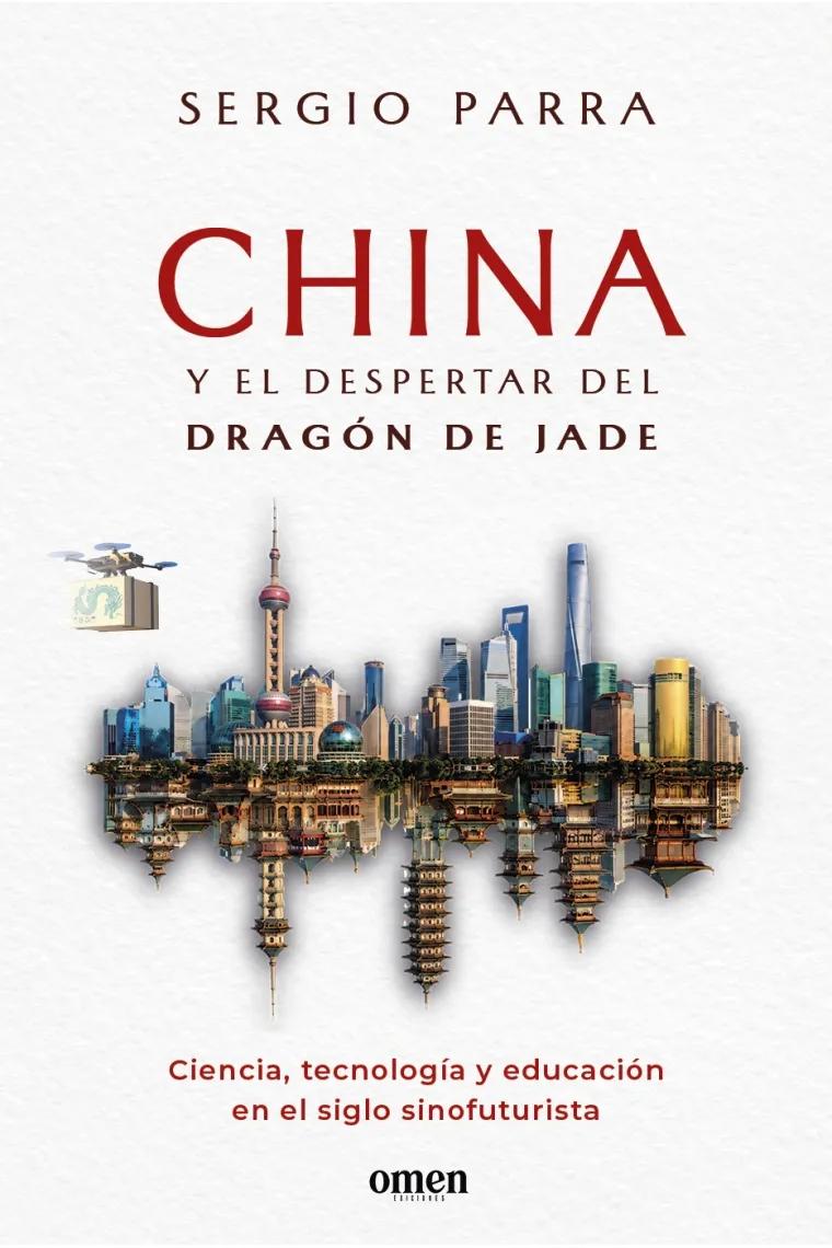 China y el despertar del dragón de jade "Ciencia, tecnología y educación en el siglo sinofuturista"