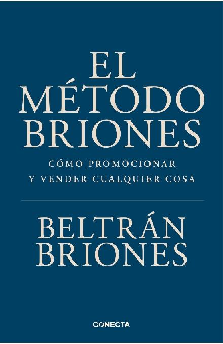 El método Briones "Cómo promocionar y vender cualquier cosa"