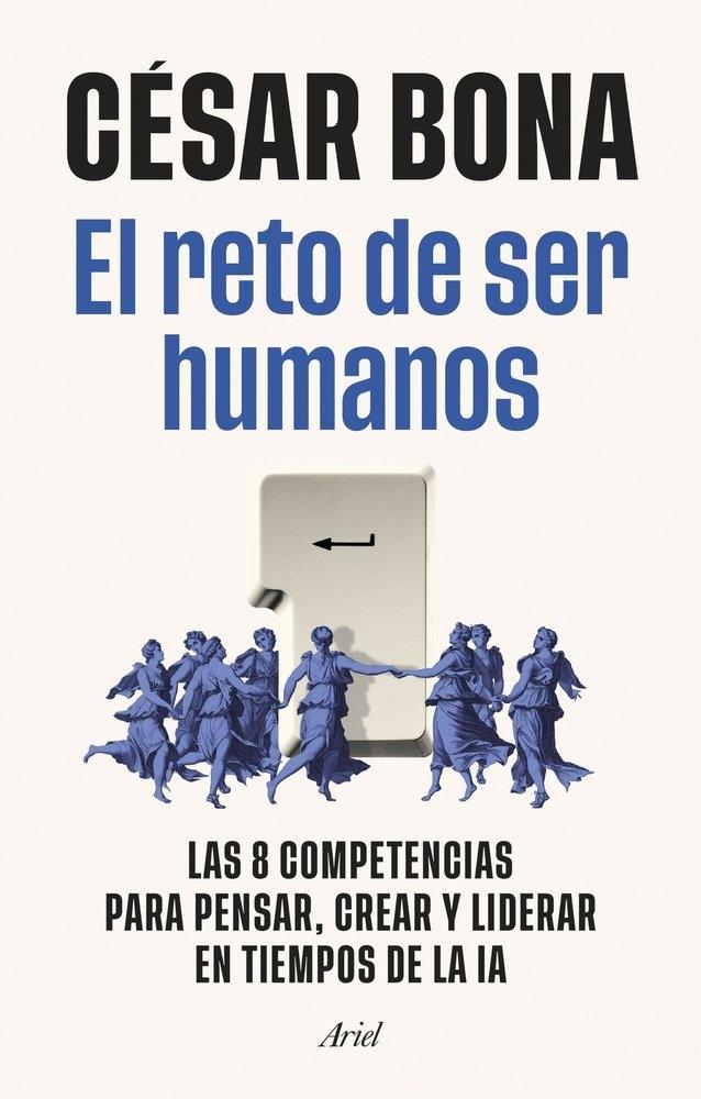 El reto de ser humanos "Las 8 competencias para pensar, crear y liderar en tiempos de la IA"