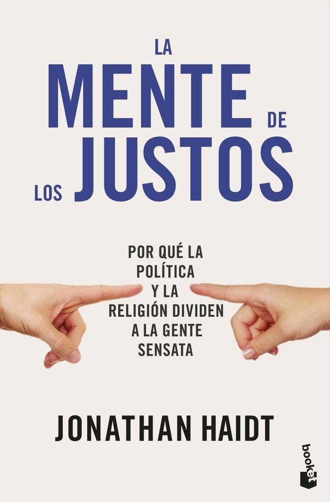 La mente de los justos "Por qué la política y la religión dividen a la gente sensata"
