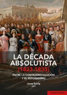 La década absolutista (1823-1833) "Entre la contrarrevolución y el reformismo"