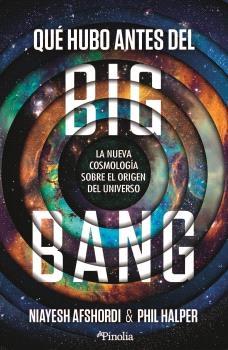 Qué hubo antes del Big Bang "La nueva cosmología sobre el origen del universo"
